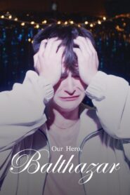 Our Hero, Balthazar vider